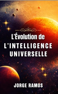 L’évolution de L’intelligence Universelle by Jorge Ramos