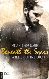 Beneath the Scars - Nie wieder ohne dich - Melanie Moreland & Andreas Heckmann