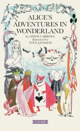 Alice’s Adventures in Wonderland - Lewis Carroll & Tove Jansson