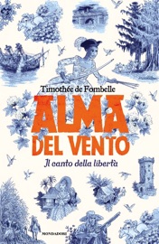 Alma del vento. Il canto della libertà - Timothée de Fombelle