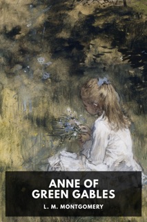 Anne of Green Gables by L. M. Montgomery