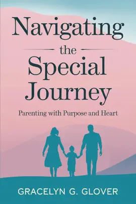 Navigating the Special Journey: Parenting with Purpose and Heart
