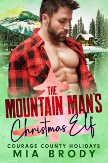 The Mountain Man's Christmas Elf by Mia Brody