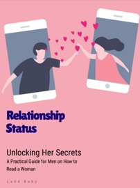 Unlocking Her Secrets: A Practical Guide for Men on How to Read a Woman
