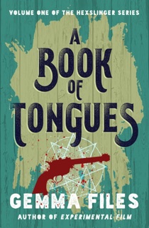 A Book of Tongues by Gemma Files
