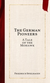 The German Pioneers - Friedrich Spielhagen