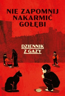 Nie zapomnij nakarmić gołębi. Dziennik z Gazy by Anonim
