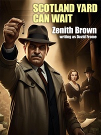 Scotland Yard Can Wait - Zenith Brown & David Frome
