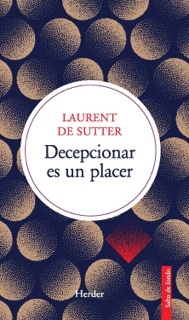 Decepcionar es un placer by Laurent De Sutter