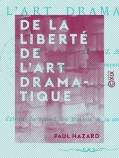 De la liberté de l'art dramatique by Paul Hazard