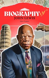 Biography of John Lewis - Alex Foster