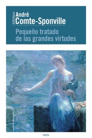Pequeño tratado de las grandes virtudes - André Comte-Sponville