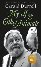 Myself and Other Animals - Gerald Durrell