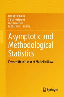 Asymptotic and Methodological Statistics by Daniel Hlubinka, Šárka Hudecová, Matúš Maciak & Michal Pešta