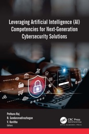 Leveraging Artificial Intelligence (AI) Competencies for Next-Generation Cybersecurity Solutions - Pethuru Raj, B. Sundaravadivazhagan & V. Kavitha