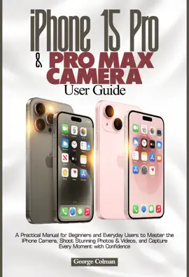 iPhone 15 Pro & Pro Max Camera User Guide