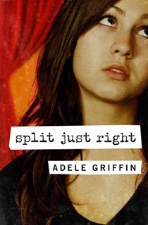 Split Just Right by Adele Griffin