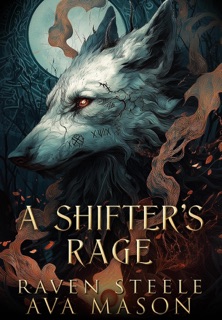 A Shifter's Rage by Raven Steele & Ava Mason