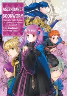 Ascendance of a Bookworm: Hannelore’s Fifth Year at the Royal Academy Volume 1 by Miya Kazuki