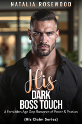 His Dark Boss Touch: A Forbidden Age Gap Romance of Power & Passion