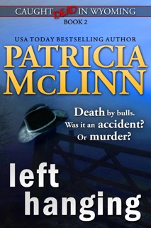 Left Hanging (Caught Dead in Wyoming, Book 2) by Patricia McLinn