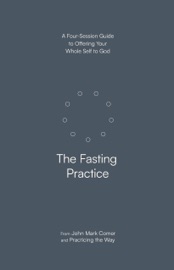 The Fasting Practice - John Mark Comer & Practicing the Way