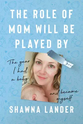 The Role of Mom Will Be Played By