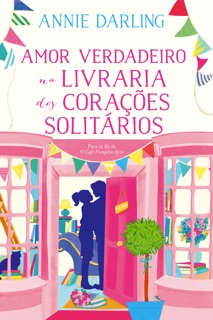 Amor Verdadeiro na Livraria dos Corações Solitários by Annie Darling