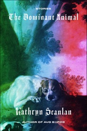 The Dominant Animal - Kathryn Scanlan