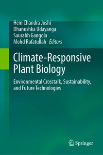 Climate-Responsive Plant Biology by Hem Chandra Joshi, Dhanushka Udayanga, Saurabh Gangola & Mohd Rafatullah