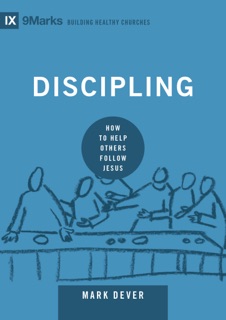 Discipling by Mark Dever