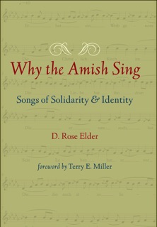 Why the Amish Sing by D. Rose Elder & Terry E. Miller