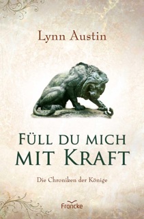 Füll du mich mit Kraft by Lynn Austin
