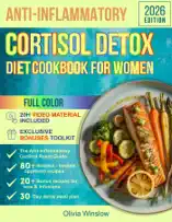 Anti-inflammatory Cortisol Detox Diet Cookbook for Women: A Beginner-Friendly 30-Day Meal Plan with 80+ Easy Recipes to Reduce Inflammation & Stress, Support Hormone Balance, and Boost Steady Energy