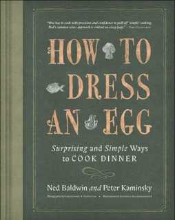How To Dress An Egg by Ned Baldwin & Peter Kaminsky