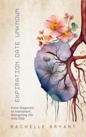 Expiration Date Unknown: From diagnosis to transplant: Navigating life with PKD