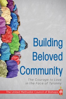 Building Beloved Community by The United Methodist Church Council of Bishops