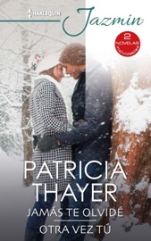 Jamás te olvidé - Otra vez tú - Patricia Thayer