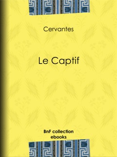 Le Captif by Cervantes & Auguste Dorchain