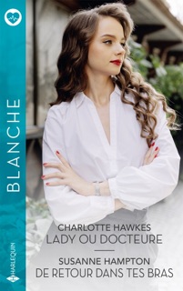 Lady ou docteure - De retour dans tes bras by Charlotte Hawkes & Susanne Hampton