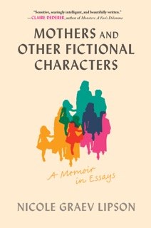 Mothers and Other Fictional Characters by Nicole Graev Lipson