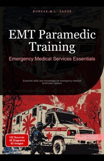 EMT Paramedic Training: Emergency Medical Services Essentials by Boreas En. M. L. Saage
