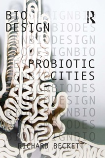 Probiotic Cities by Richard Beckett
