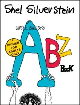 Uncle Shelby's ABZ Book: A Primer for Adults Only