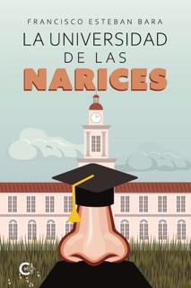 La Universidad de las Narices by Francisco Esteban Bara