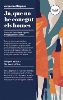 Jo, que no he conegut els homes by Jacqueline Harpman
