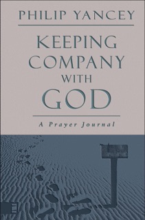 Keeping Company with God by Philip Yancey