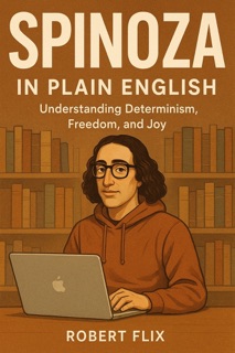 Spinoza in Plain English by Robert Flix