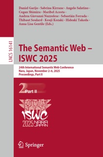 The Semantic Web – ISWC 2025 by Daniel Garijo, Sabrina Kirrane, Angelo Salatino, Cogan Shimizu, Maribel Acosta, Andrea Giovanni Nuzzolese, Sebastian Ferrada, Thibaut Soulard, Kouji Kozaki, Hideaki Takeda & Anna Lisa Gentile