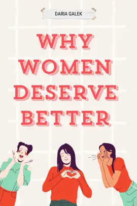 Why Women Deserve Better